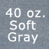 soft gray 40 oz.