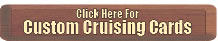 Click Here to Order Custom Cruising Cards
