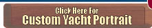 Click Here for Custom Yacht Portrait