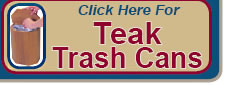 Click Here to Order Teak Trashcans and Compactors